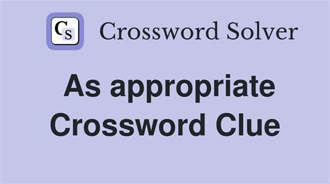 as appropriate crossword clue|More.